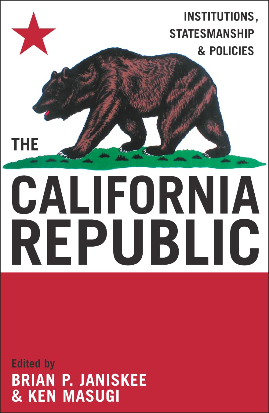 The California Republic: Institutions, Statesmanship, and Policies,Used