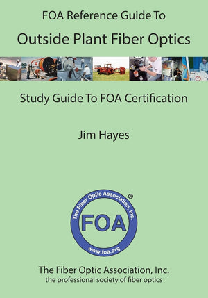 The FOA Reference Guide to Outside Plant Fiber Optics (FOA Reference Textbooks On Fiber Optics),New