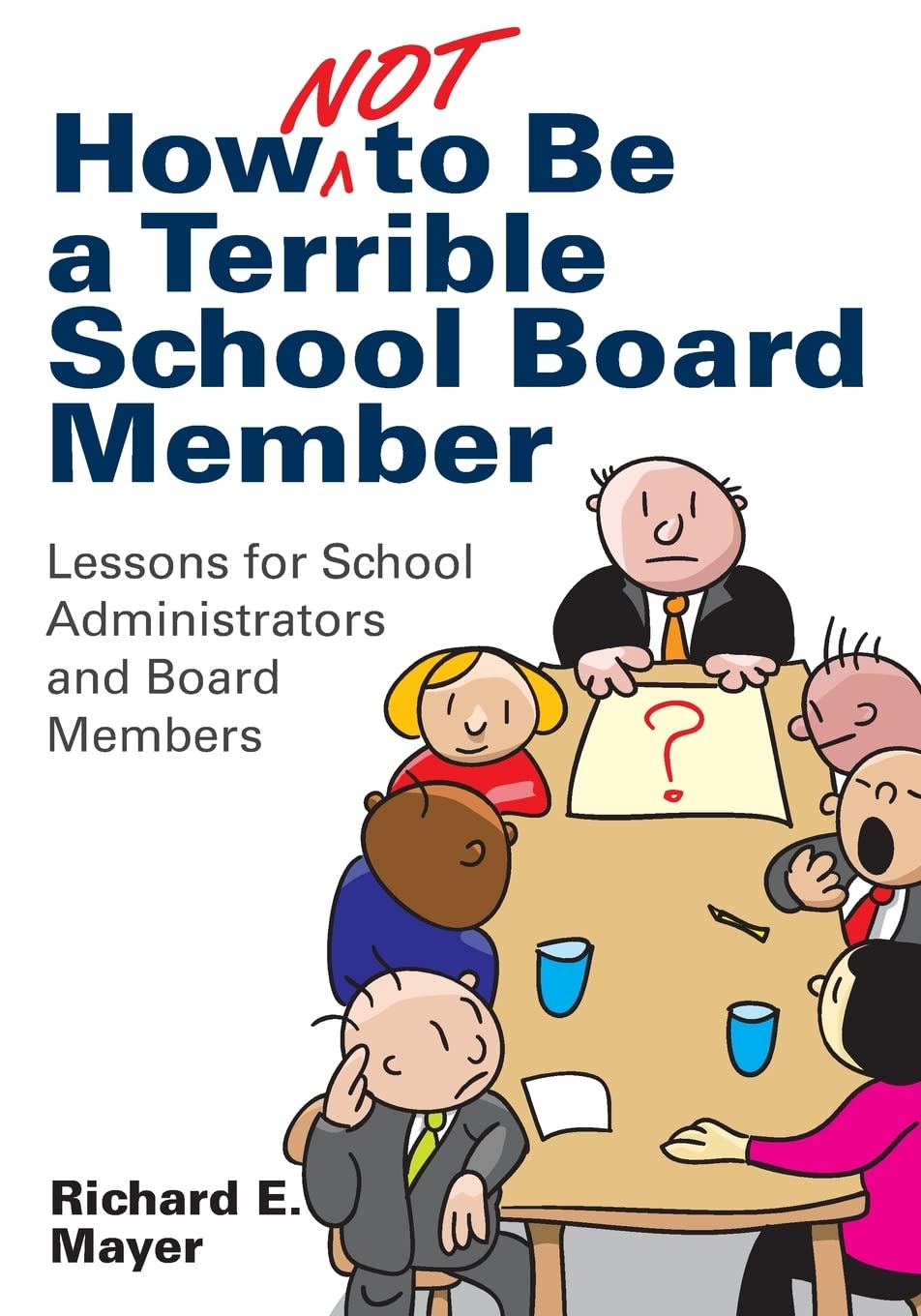 How Not to Be a Terrible School Board Member: Lessons for School Administrators and Board Members,Used