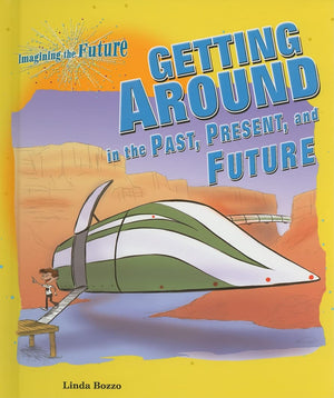 Getting Around in the Past, Present, and Future (Imagining the Future),Used