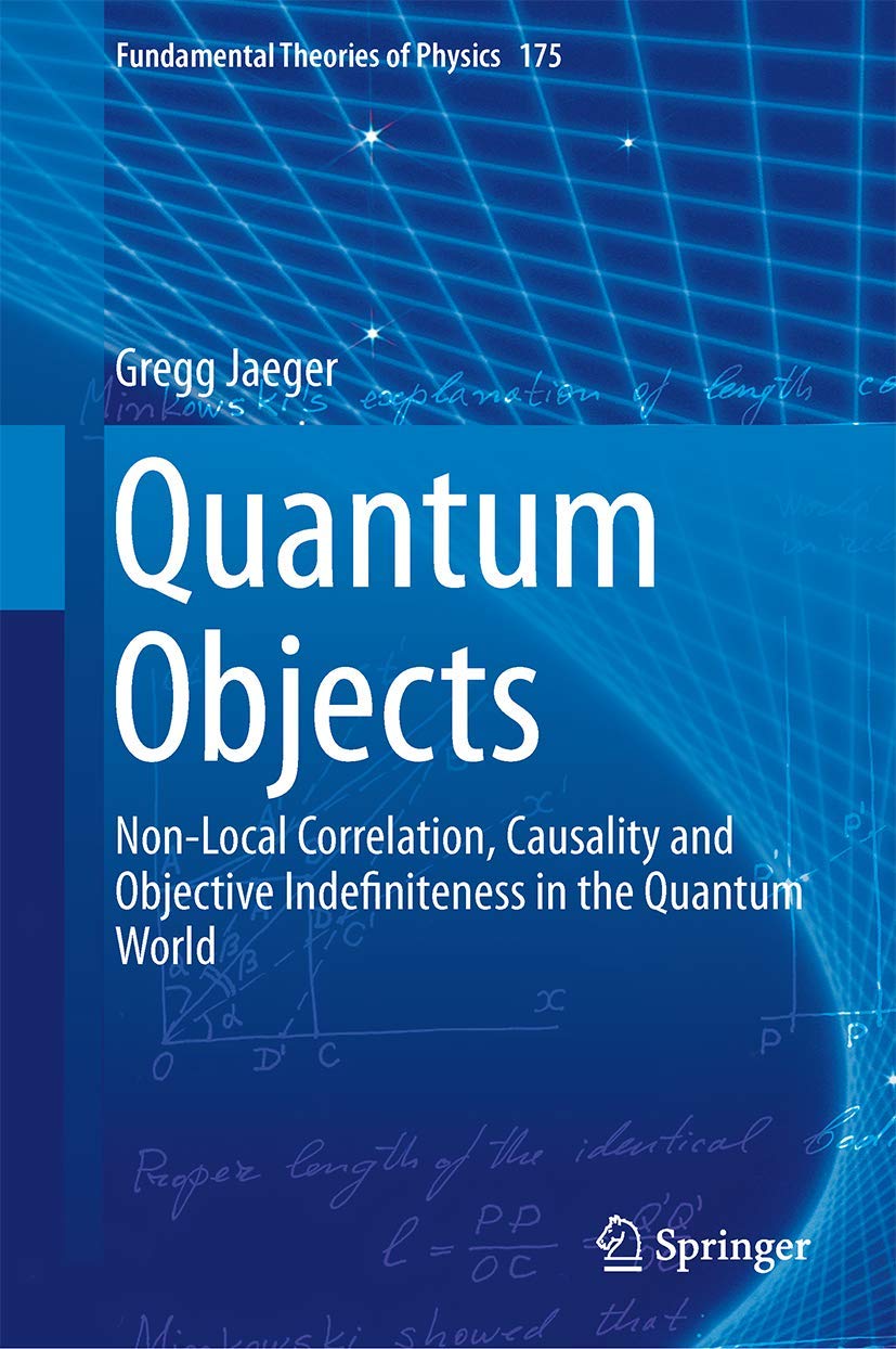 Quantum Objects: Nonlocal Correlation, Causality And Objective Indefiniteness In The Quantum World (Fundamental Theories Of Phy,Used