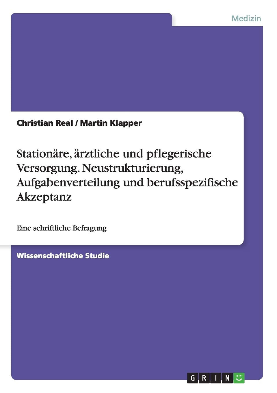 Stationre, Rztliche Und Pflegerische Versorgung. Neustrukturierung, Aufgabenverteilung Und Berufsspezifische Akzeptanz: Eine Sch,Used