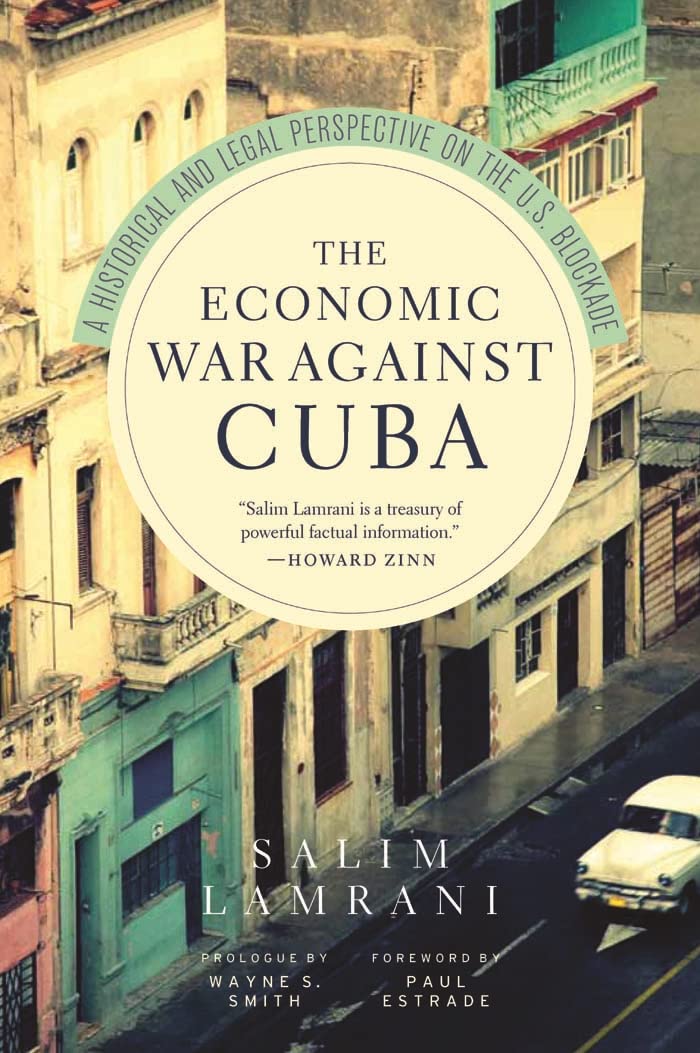 The Economic War Against Cuba: A Historical And Legal Perspective On The U.S. Blockade