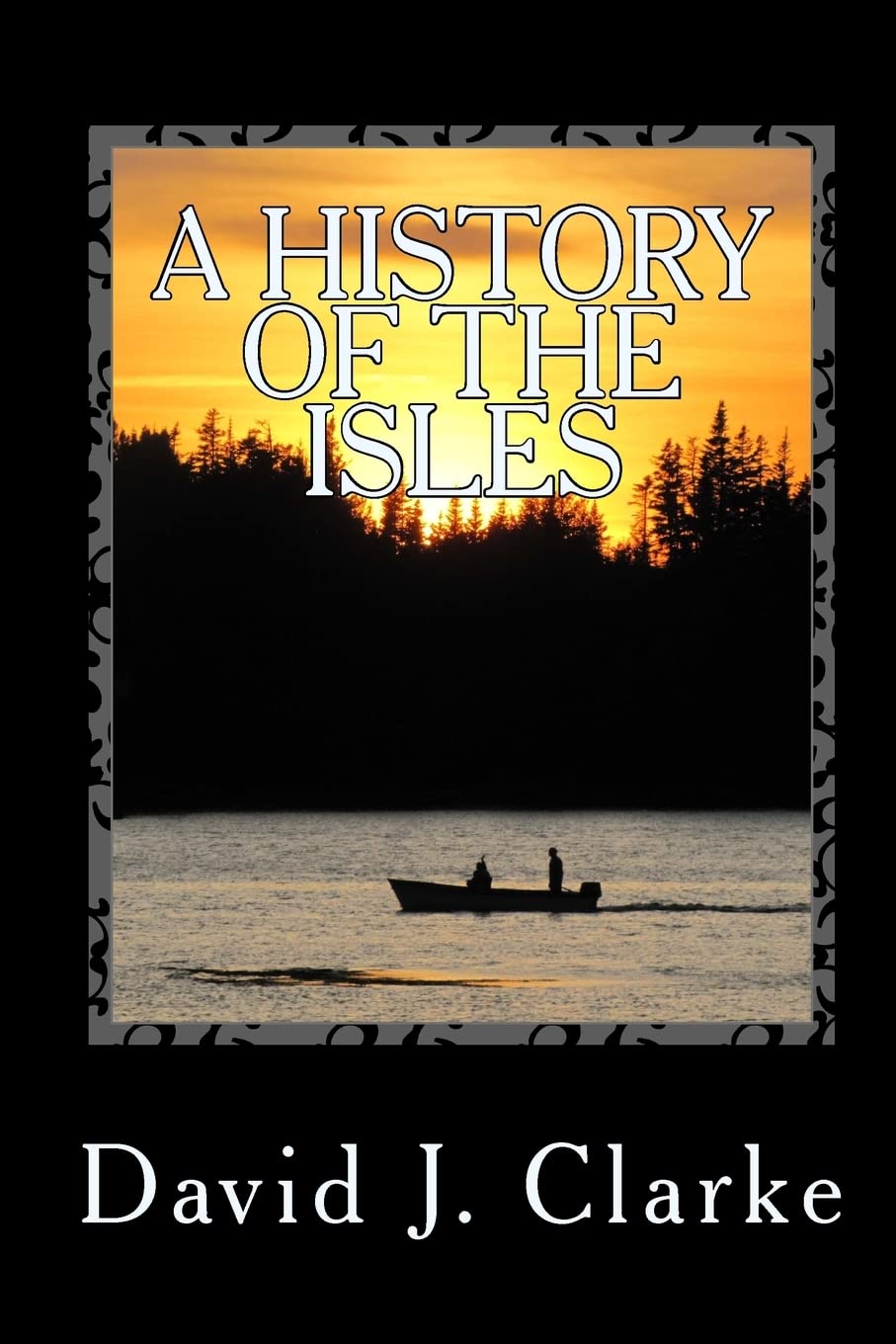 A History Of The Isles: Twillingate, New World Island, Fogo Island And Change Islands, Newfoundland And Labrador,Used