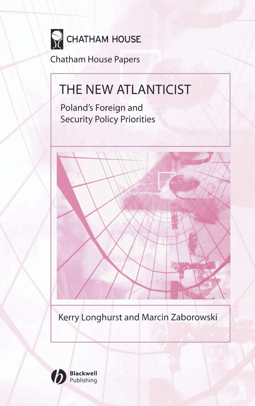 The New Atlanticist: Poland's Foreign and Security Policy Priorities (Chatham House Papers),Used