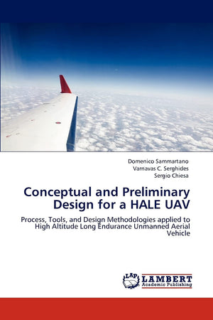 Conceptual and Preliminary Design for a HALE UAV: Process, Tools, and Design Methodologies applied to High Altitude Long Enduran,Used