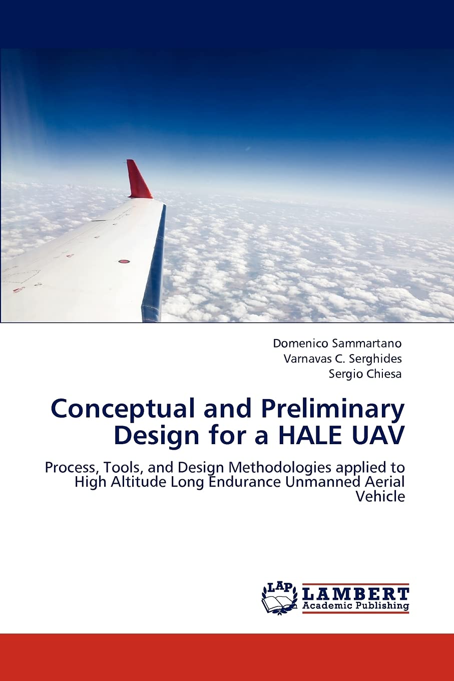 Conceptual and Preliminary Design for a HALE UAV: Process, Tools, and Design Methodologies applied to High Altitude Long Enduran,Used