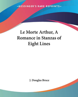 Le Morte Arthur, A Romance in Stanzas of Eight Lines,Used