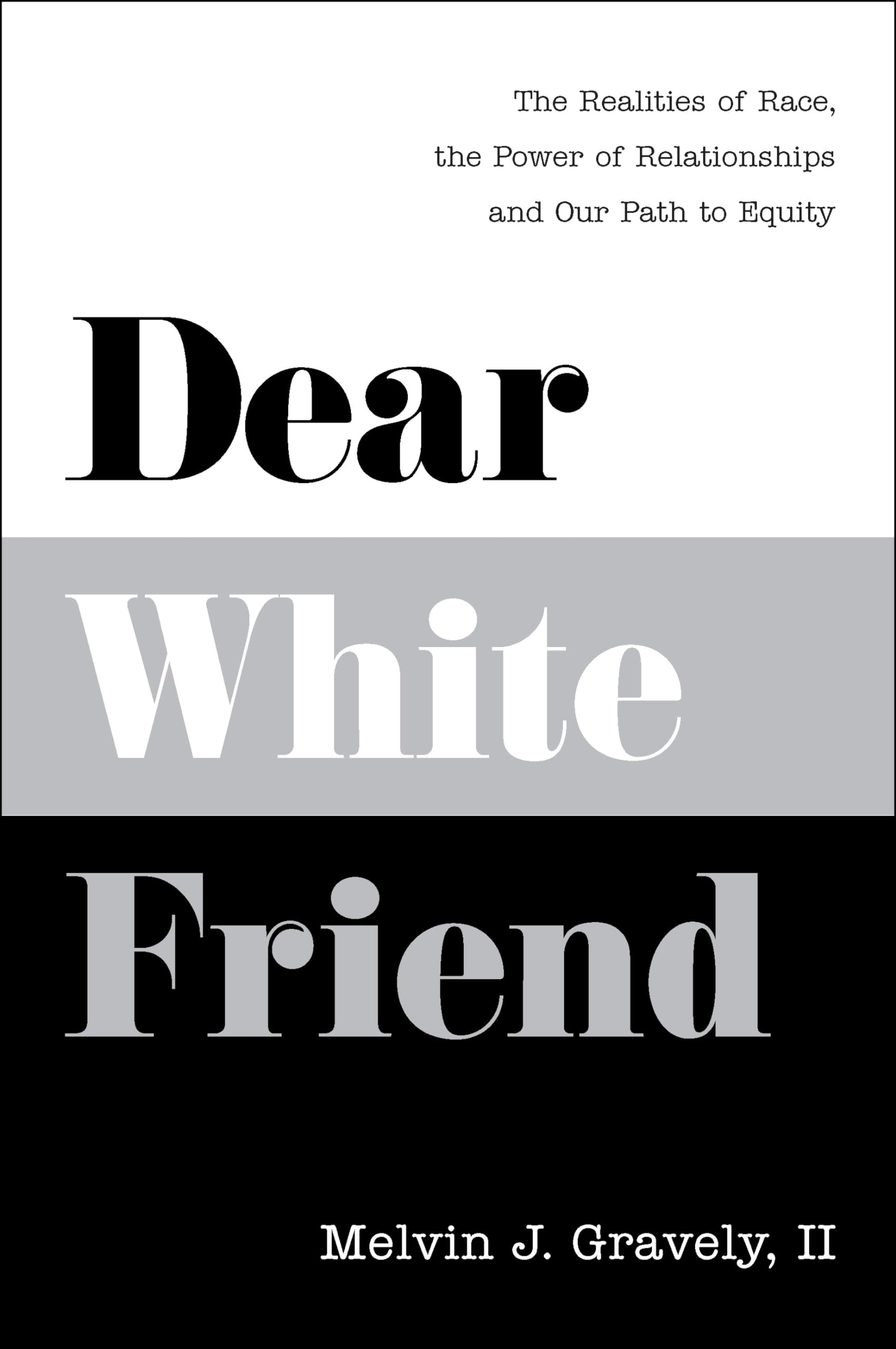Dear White Friend: The Realities of Race, the Power of Relationships and Our Path to Equity,Used