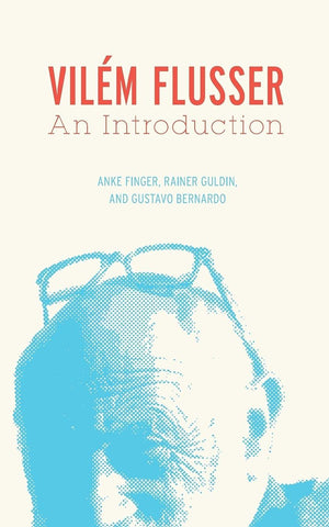 Vilm Flusser: An Introduction (Electronic Mediations)