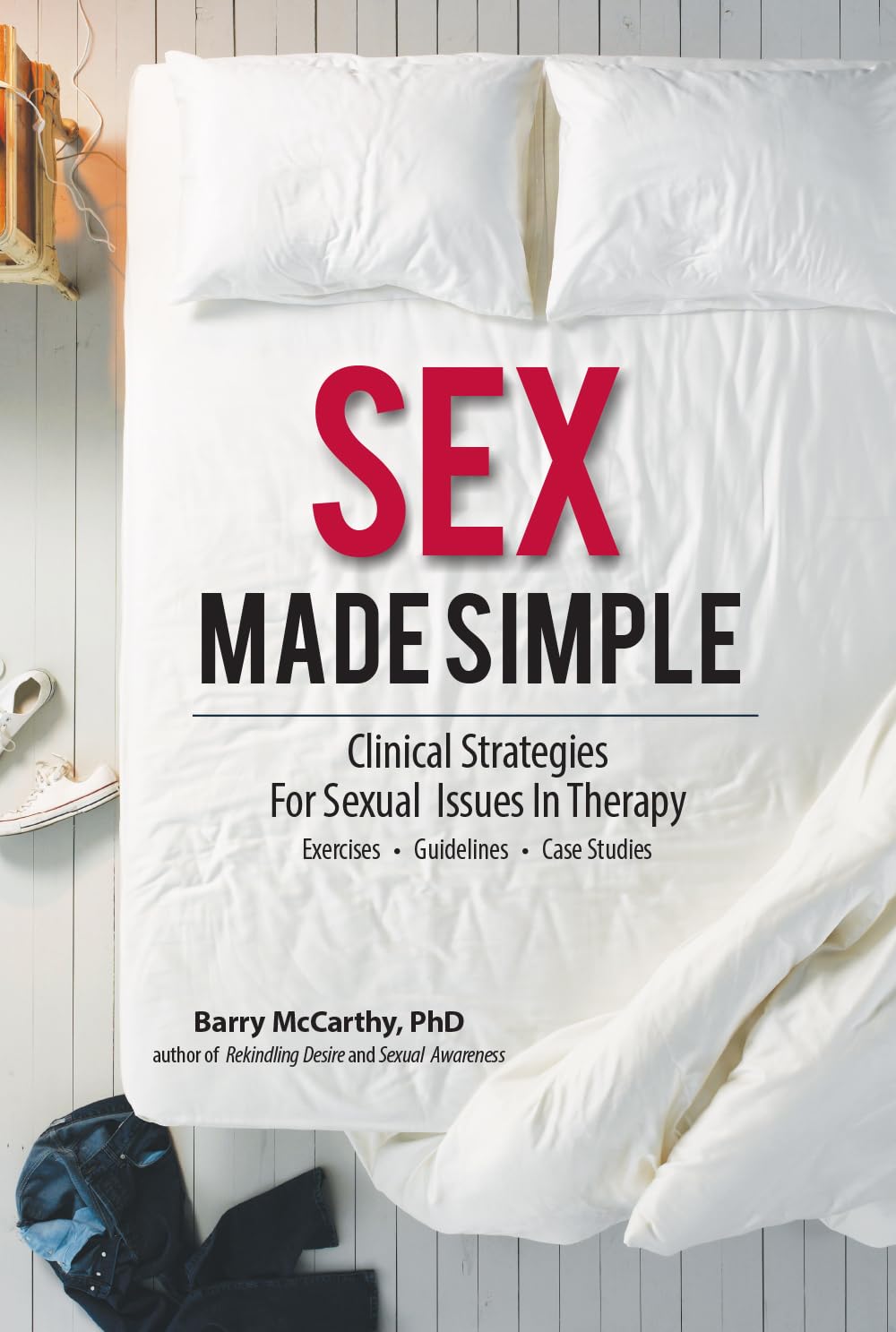 Sex Made Simple: Clinical Strategies For Sexual Issues In Therapy,Used
