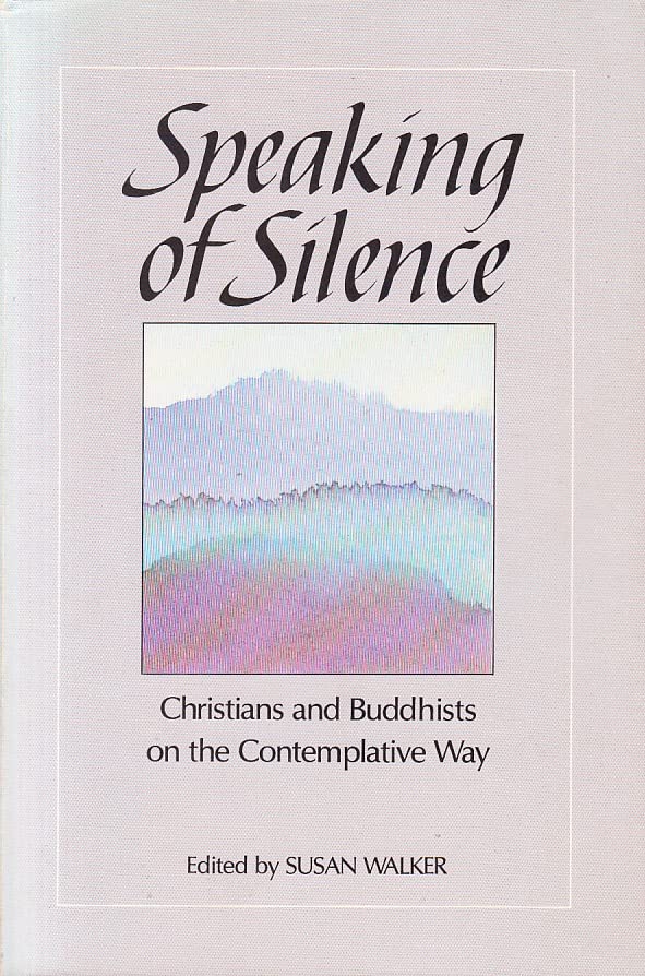 Speaking of Silence: Christians and Buddhists on the Contemplative Way,Used
