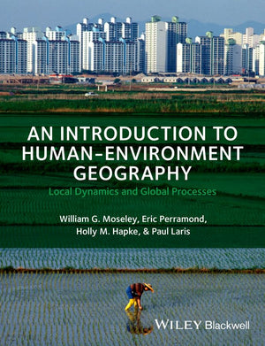 An Introduction to HumanEnvironment Geography: Local Dynamics and Global Processes,Used