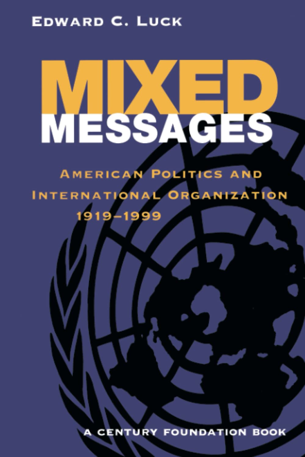 Mixed Messages: American Politics and International Organization 19191999 (Century Foundation Books (Brookings Paperback)),Used