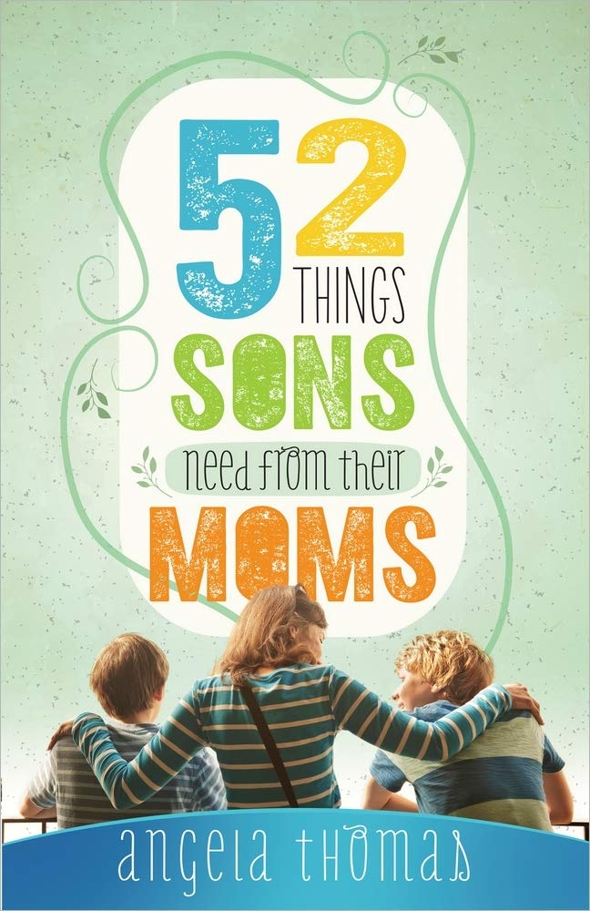 52 Things Sons Need From Their Moms,New