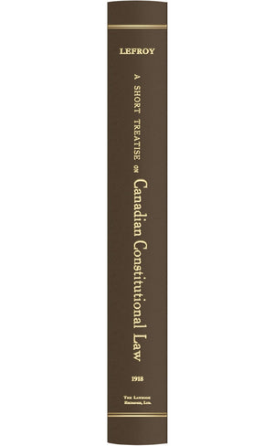 A Short Treatise on Canadian Constitutional Law. With an Historical Introduction by W.P.M. Kennedy.,New