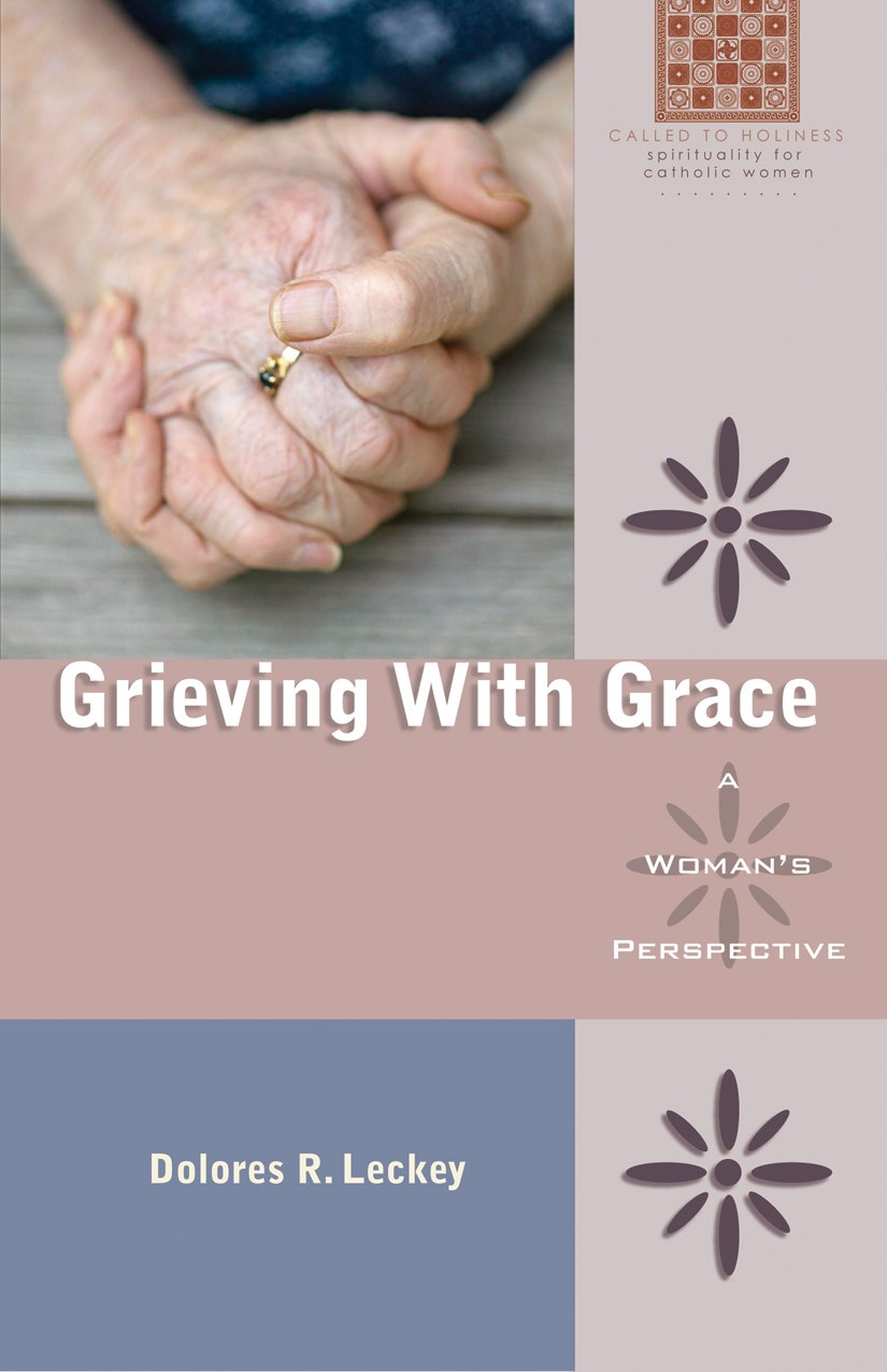 Grieving With Grace: A Woman'S Perspective (Called To Holiness: Spirituality For Catholic Women),New