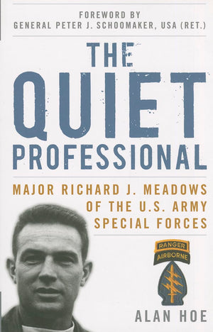 The Quiet Professional: Major Richard J. Meadows Of The U.S. Army Special Forces (American Warriors Series)
