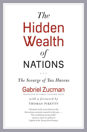 The Hidden Wealth Of Nations: The Scourge Of Tax Havens,New