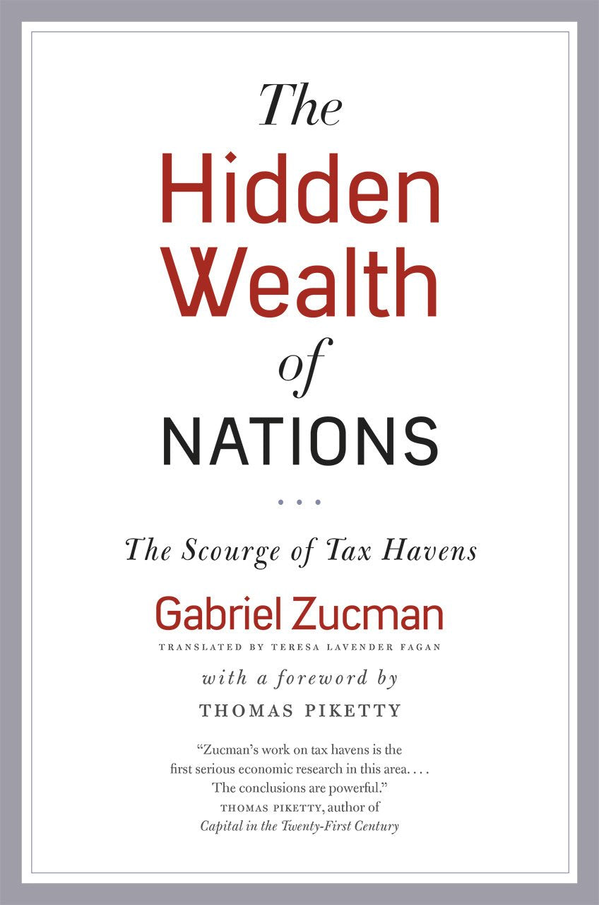 The Hidden Wealth Of Nations: The Scourge Of Tax Havens,New