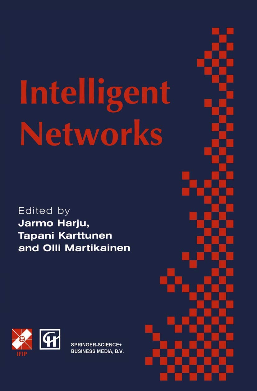 Intelligent Networks: Proceedings of the IFIP workshop on intelligent networks 1994 (IFIP Advances in Information and Communicat,New