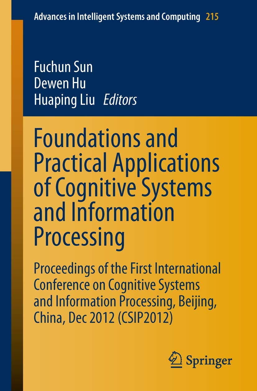 Foundations and Practical Applications of Cognitive Systems and Information Processing: Proceedings of the First International C,Used
