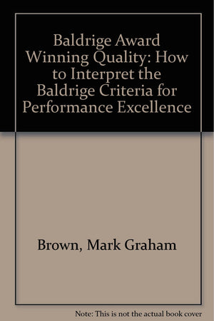 Baldrige Award Winning Quality  14th Edition: How to Interpret the Baldrige Criteria for Performance Excellence,Used