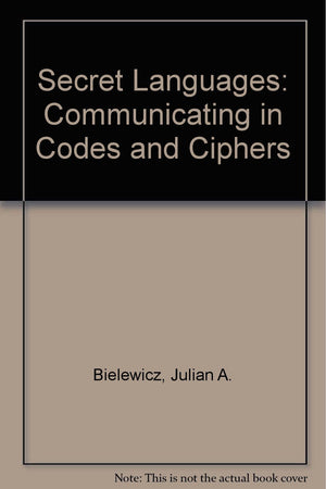Secret Languages: Communicating In Codes And Ciphers,Used