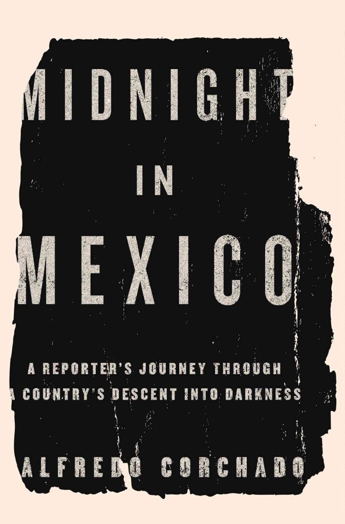 Midnight in Mexico: A Reporter s Journey Through a Country s Descent into Darkness,Used