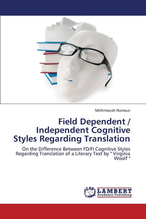Field Dependent / Independent Cognitive Styles Regarding Translation: On the Difference Between FD/FI Cognitive Styles Regarding,Used