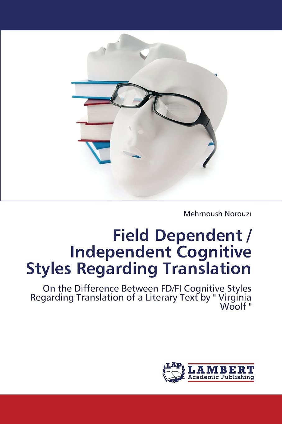 Field Dependent / Independent Cognitive Styles Regarding Translation: On the Difference Between FD/FI Cognitive Styles Regarding,Used