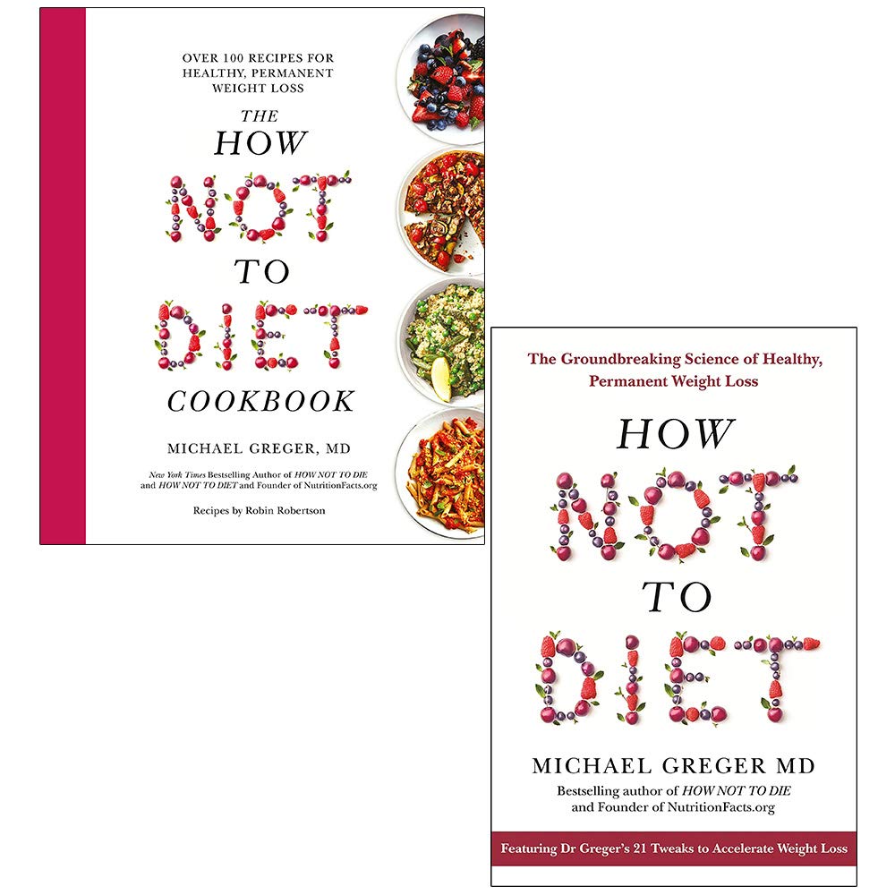 The How Not To Diet Cookbook & How Not To Diet By Michael Greger 2 Books Collection Set
