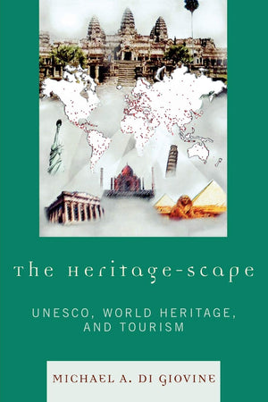 The Heritagescape: UNESCO, World Heritage, and Tourism,Used