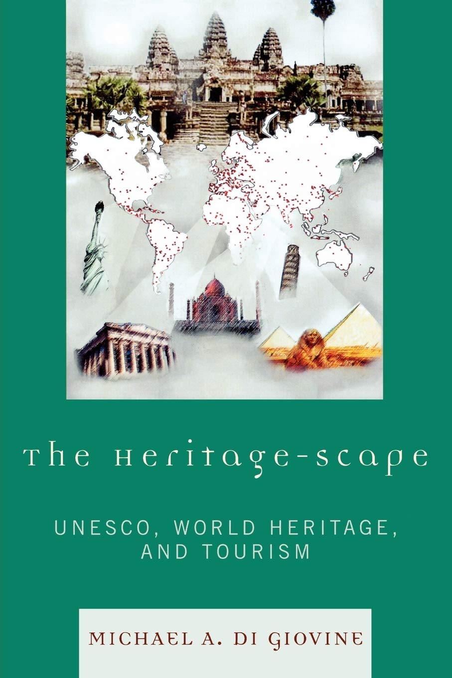 The Heritagescape: UNESCO, World Heritage, and Tourism,Used