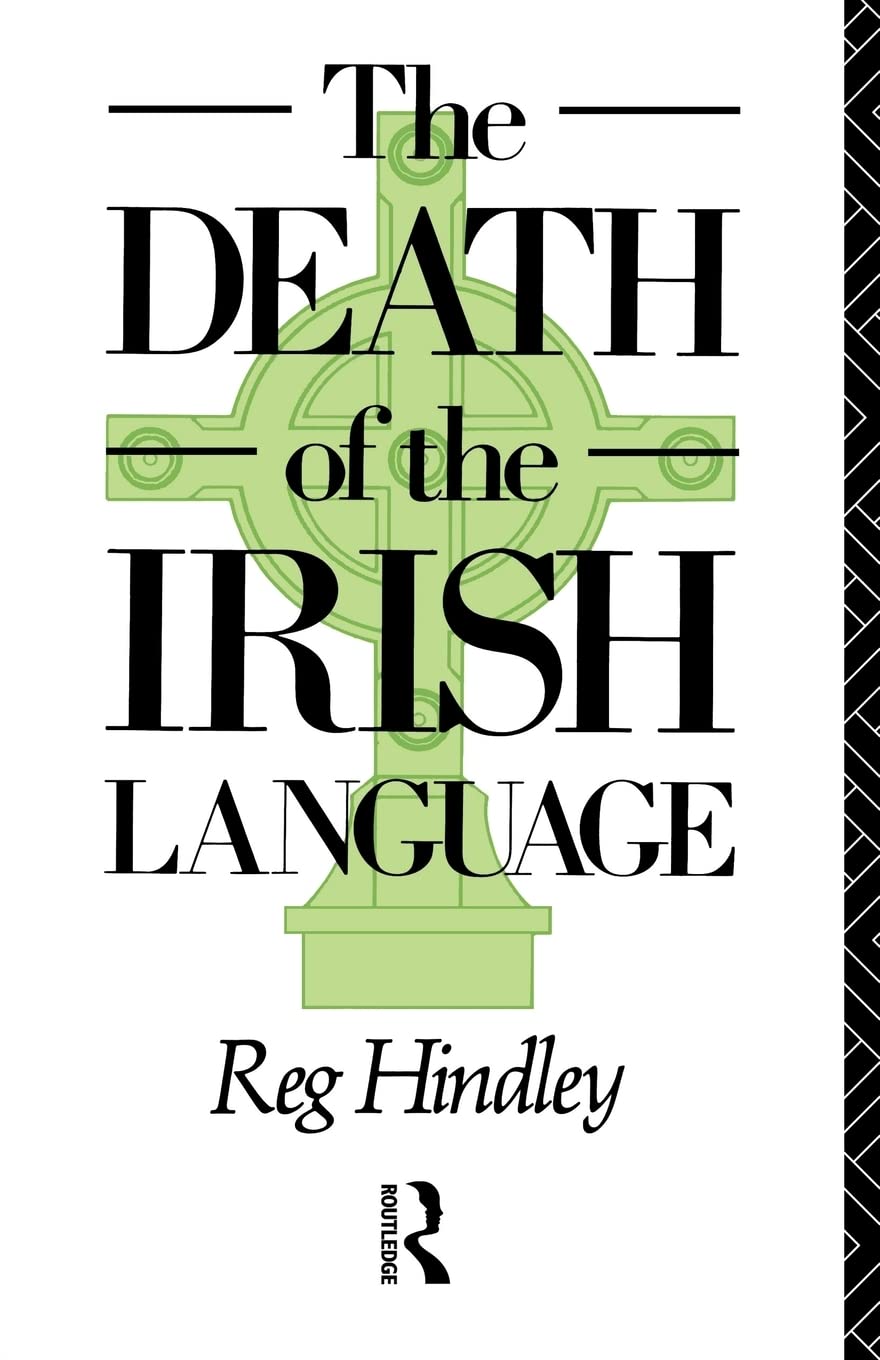 The Death Of The Irish Language (Bradford Studies In European Politics Series)