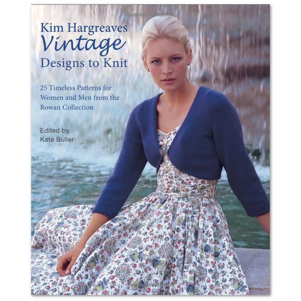 Kim Hargreaves Vintage Designs to Knit: 25 Timeless Patterns for Women and Men from the Rowan Collection
