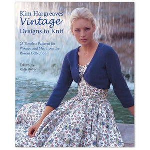 Kim Hargreaves Vintage Designs to Knit: 25 Timeless Patterns for Women and Men from the Rowan Collection