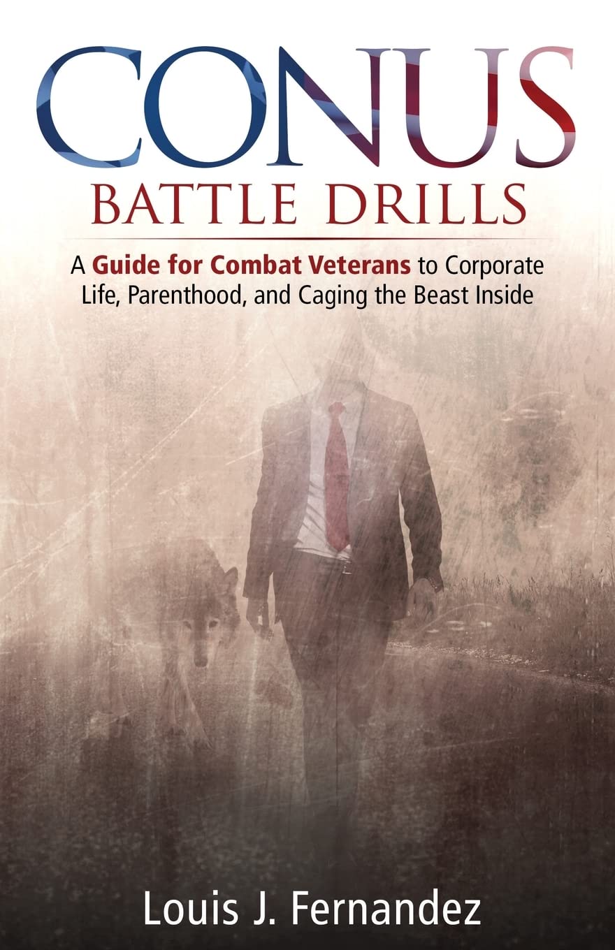 CONUS Battle Drills: A Guide for Combat Veterans to Corporate Life, Parenthood, and Caging the Beast Inside,Used