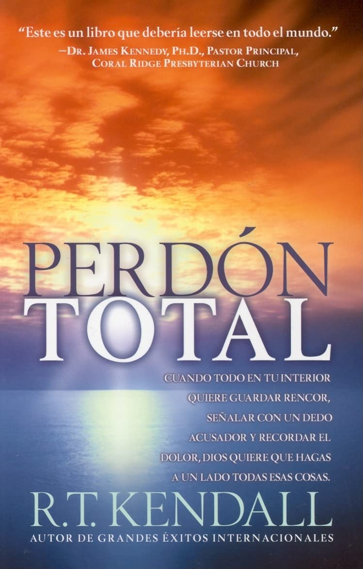 Perdn Total: Cuando todo en tu interior quiere guardar rencor, sealar con un dedo acusador y recordar el dolor, Dios quiere qu,New