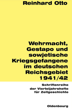 Wehrmacht, Gestapo und sowjetische Kriegsgefangene im deutschen Reichsgebiet 1941/42 (Schriftenreihe der Vierteljahrshefte fr Ze,Used