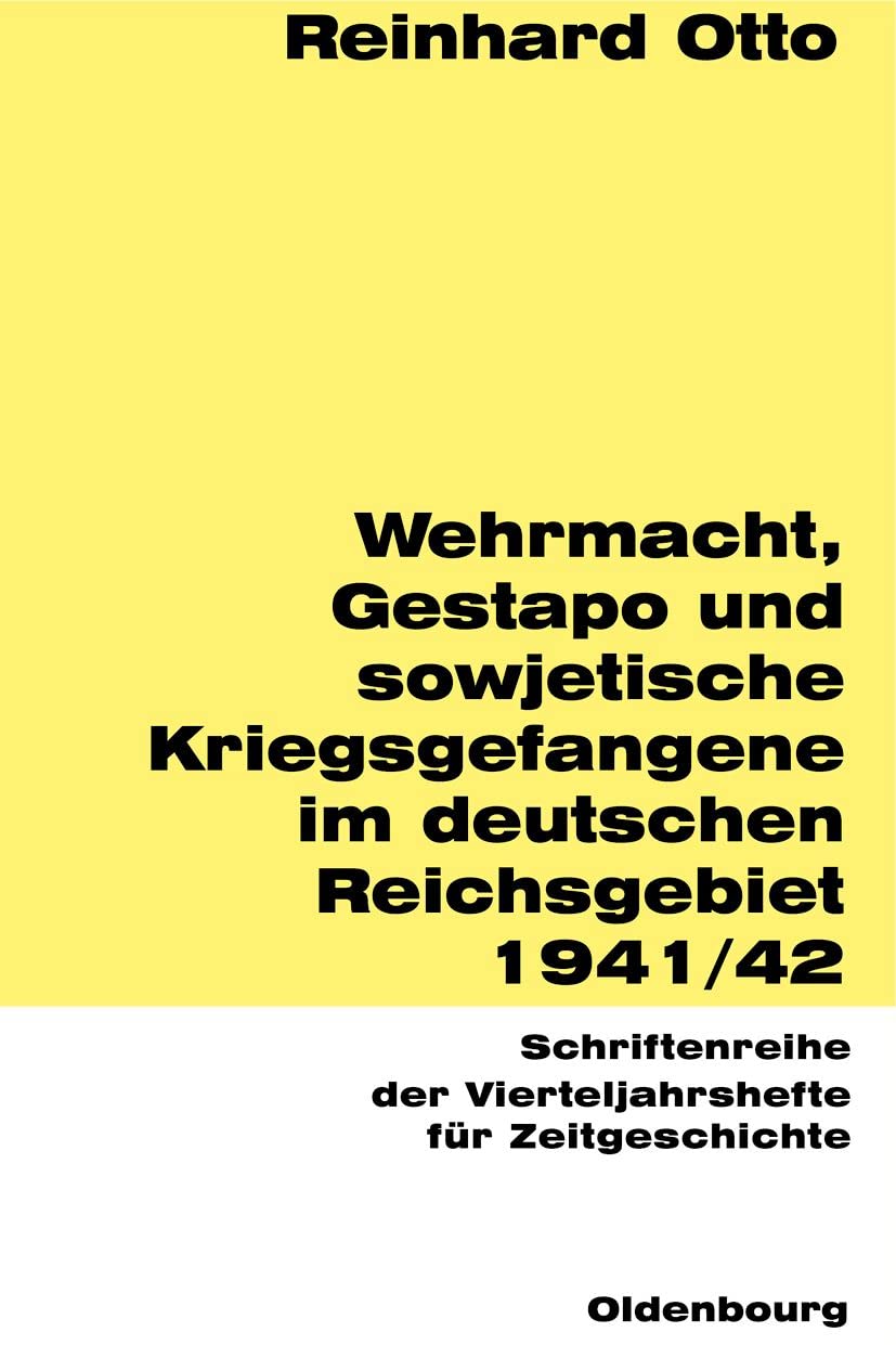 Wehrmacht, Gestapo und sowjetische Kriegsgefangene im deutschen Reichsgebiet 1941/42 (Schriftenreihe der Vierteljahrshefte fr Ze,Used