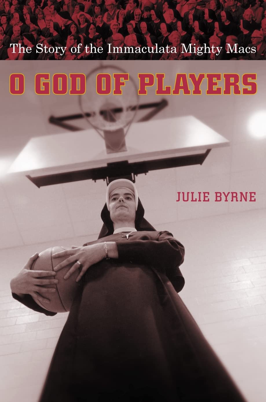 O God of Players: The Story of the Immaculata Mighty Macs (Religion and American Culture),New