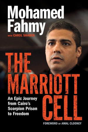 The Marriott Cell: An Epic Journey from Cairo's Scorpion Prison to Freedom,Used