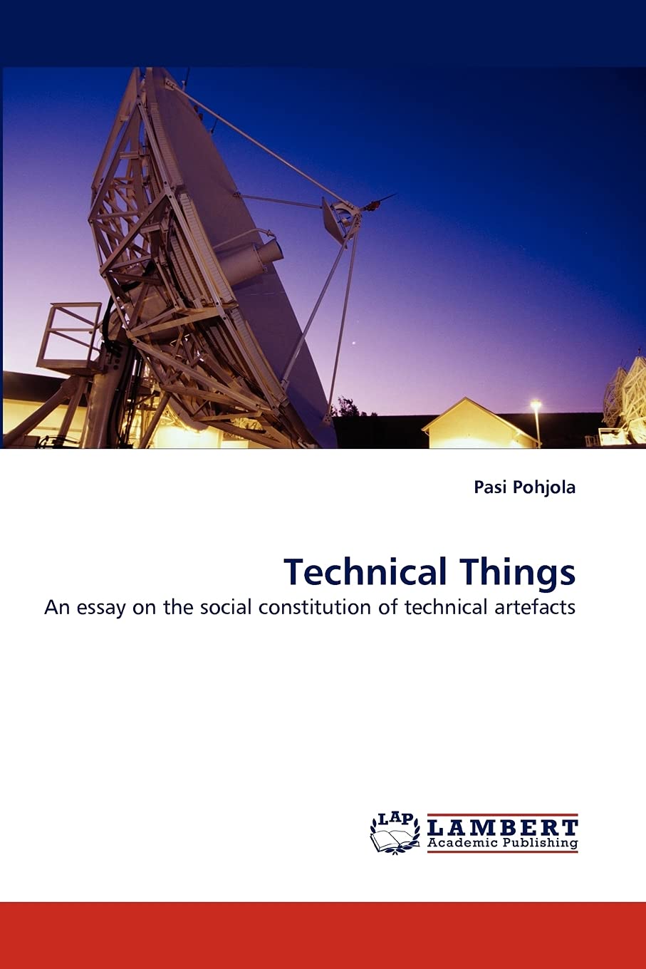Technical Things: An essay on the social constitution of technical artefacts,Used