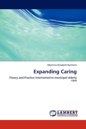 Expanding Caring: Theory and Practice intertwined in municipal elderly care,Used