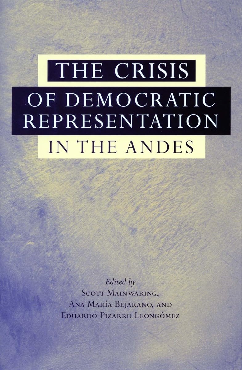 The Crisis Of Democratic Representation In The Andes,Used