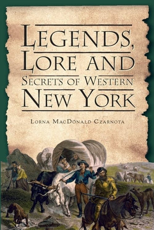 Legends, Lore and Secrets of Western New York (American Legends),Used