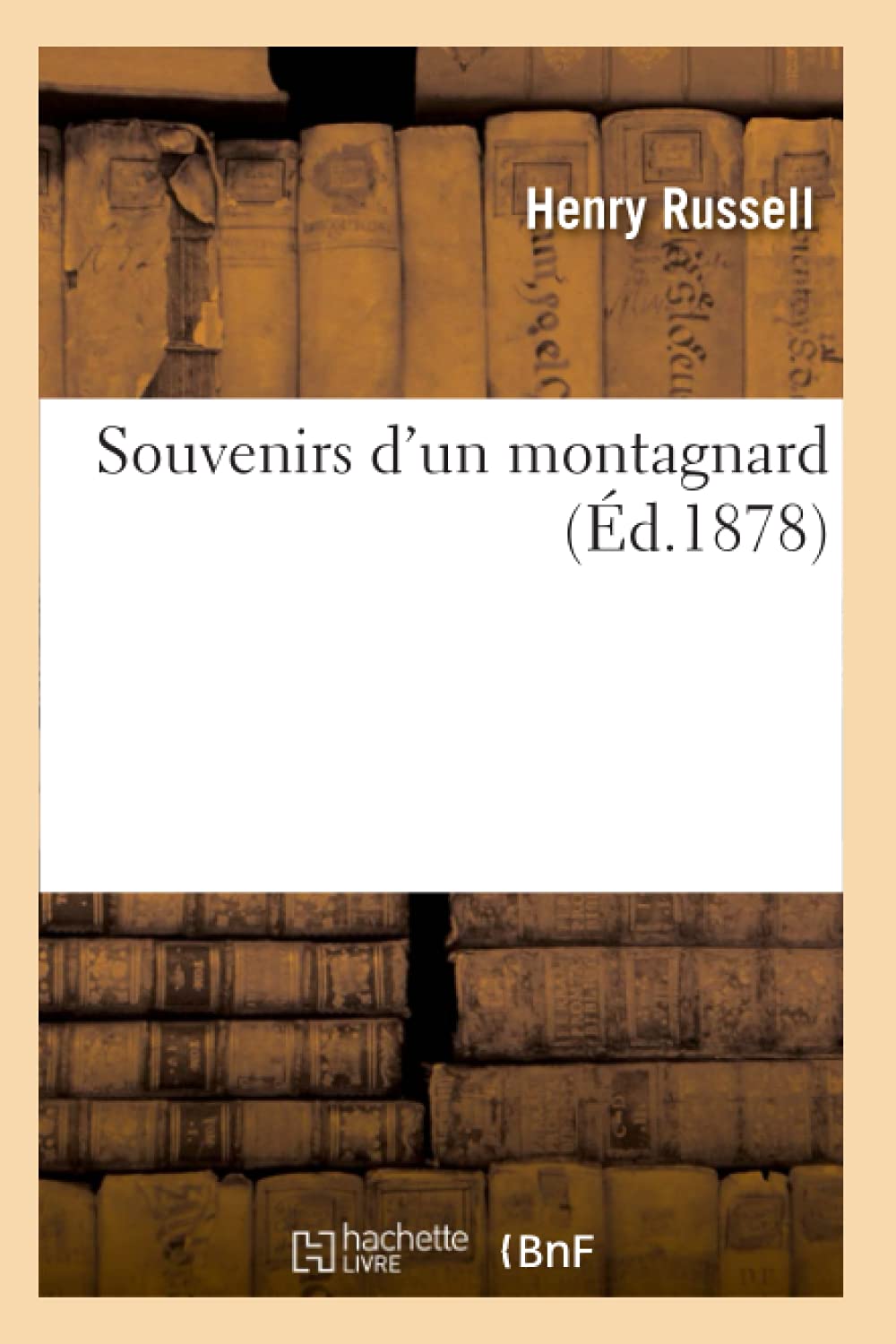 Souvenirs d'Un Montagnard (d.1878) (Histoire) (French Edition),Used