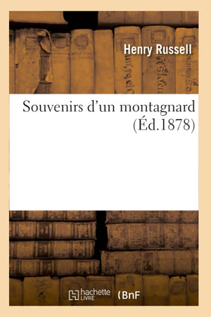 Souvenirs d'Un Montagnard (d.1878) (Histoire) (French Edition),Used