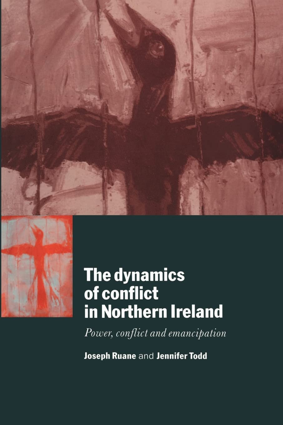 The Dynamics of Conflict in Northern Ireland: Power, Conflict and Emancipation,New